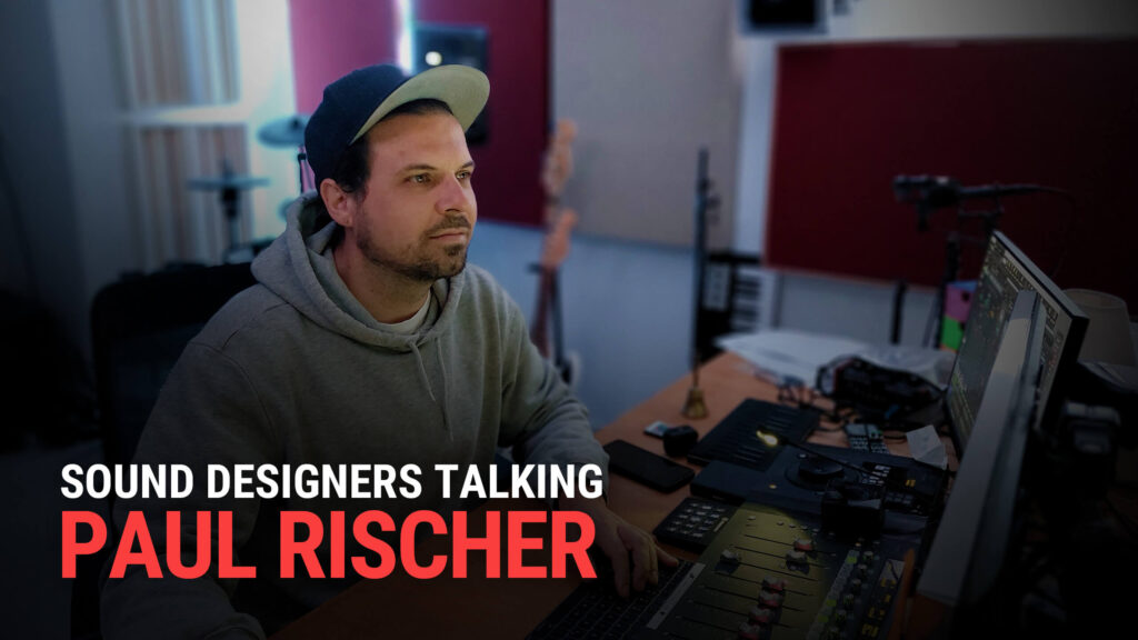 BOOM_SoundDesignersTalking_PaulRischer_Blog-Hero